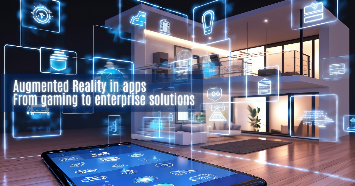 Augmented Reality in Apps showing 3D digital overlays in gaming, education, and enterprise use cases